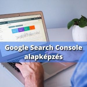 Google Search Console alapképzés