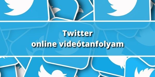 Twitter online videótanfolyam 2