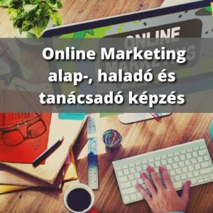 Online Marketing alap-. haladó és tanácsadó képzés