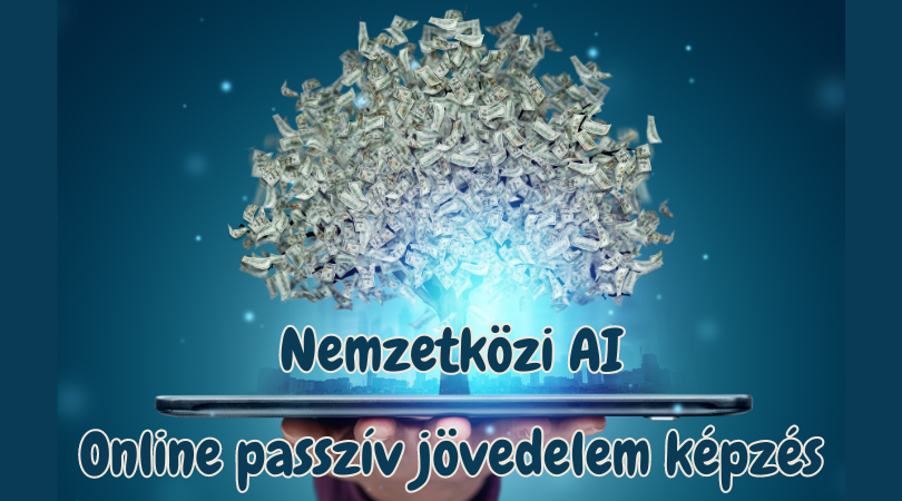 Nemzetközi AI online passzív jövedelem képzés