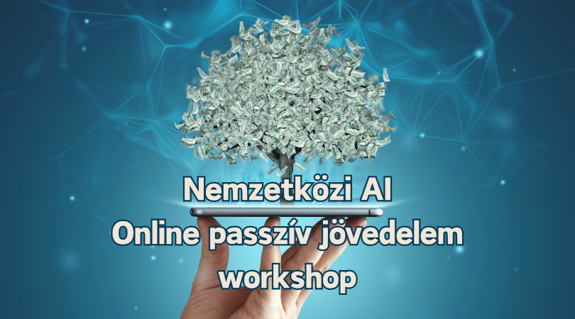 Nemzetközi AI online passzív jövedelem workshop