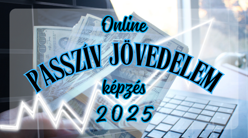 Online Passzív Jövedelem képzés 2025